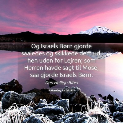 Picture 05 - 4 Mosebog 5:4 DA1871 - Og Israels Børn gjorde saaledes og skikkede dem - Bible Verse Picture