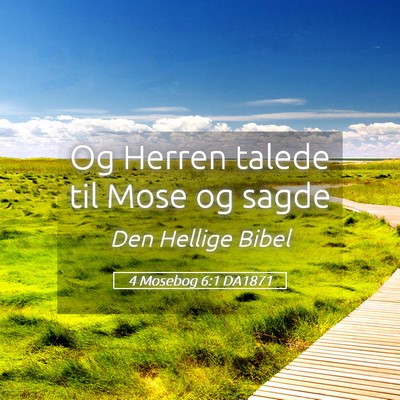 Picture 05 - 4 Mosebog 6:1 DA1871 - Og Herren talede til Mose og - Bible Verse Picture