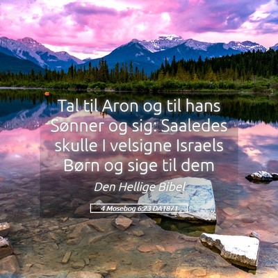 Picture 05 - 4 Mosebog 6:23 DA1871 - Tal til Aron og til hans Sønner og sig: Saaledes - Bible Verse Picture