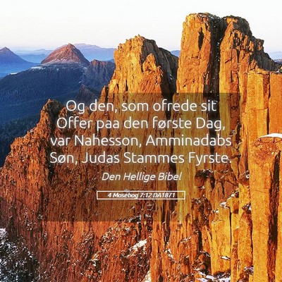 Picture 05 - 4 Mosebog 7:12 DA1871 - Og den, som ofrede sit Offer paa den første Dag, - Bible Verse Picture