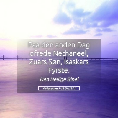 Picture 05 - 4 Mosebog 7:18 DA1871 - Paa den anden Dag ofrede Nethaneel, Zuars Søn, - Bible Verse Picture