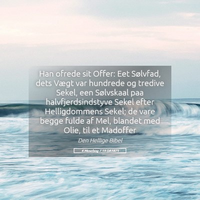 Picture 05 - 4 Mosebog 7:19 DA1871 - Han ofrede sit Offer: Eet Sølvfad, dets Vægt - Bible Verse Picture