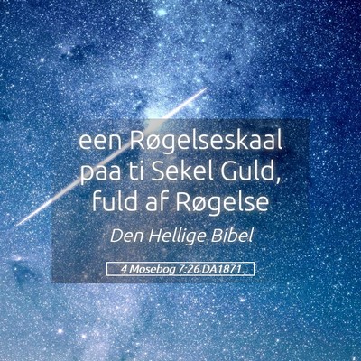 Picture 05 - 4 Mosebog 7:26 DA1871 - een Røgelseskaal paa ti Sekel Guld, fuld af - Bible Verse Picture