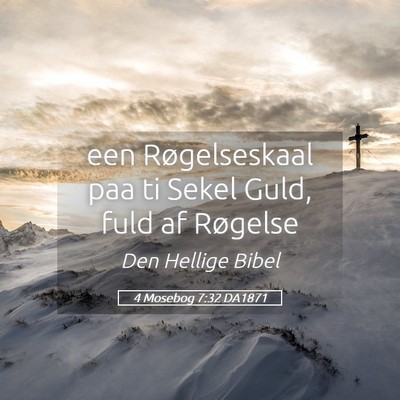 Picture 05 - 4 Mosebog 7:32 DA1871 - een Røgelseskaal paa ti Sekel Guld, fuld af - Bible Verse Picture