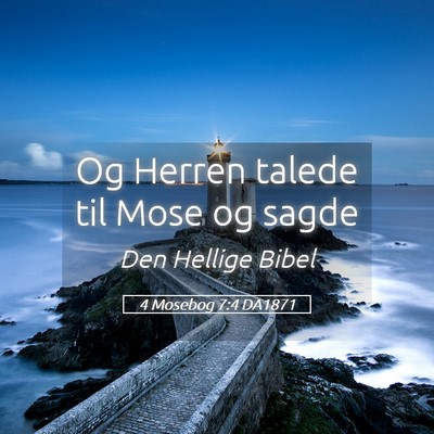 Picture 05 - 4 Mosebog 7:4 DA1871 - Og Herren talede til Mose og - Bible Verse Picture