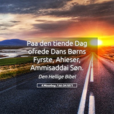 Picture 05 - 4 Mosebog 7:66 DA1871 - Paa den tiende Dag ofrede Dans Børns Fyrste, - Bible Verse Picture