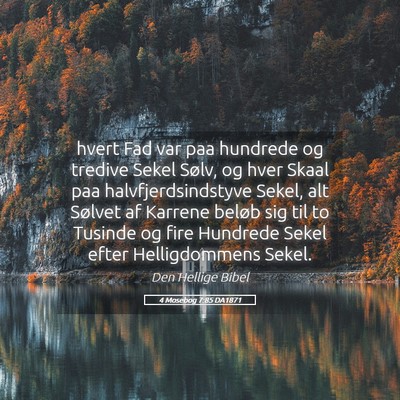 Picture 05 - 4 Mosebog 7:85 DA1871 - hvert Fad var paa hundrede og tredive Sekel - Bible Verse Picture