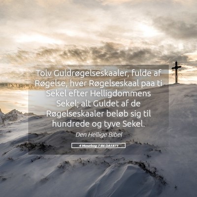 Picture 05 - 4 Mosebog 7:86 DA1871 - Tolv Guldrøgelseskaaler, fulde af Røgelse, hver - Bible Verse Picture