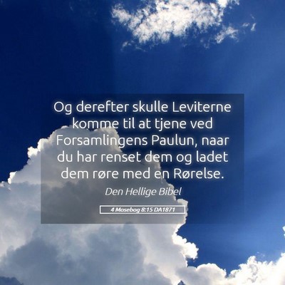 Picture 05 - 4 Mosebog 8:15 DA1871 - Og derefter skulle Leviterne komme til at tjene - Bible Verse Picture