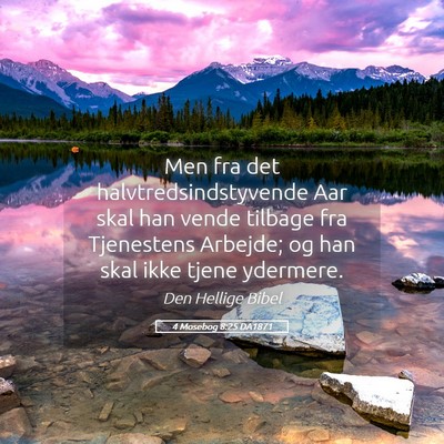 Picture 05 - 4 Mosebog 8:25 DA1871 - Men fra det halvtredsindstyvende Aar skal han - Bible Verse Picture
