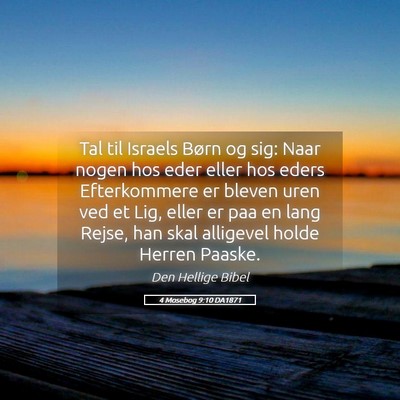 Picture 05 - 4 Mosebog 9:10 DA1871 - Tal til Israels Børn og sig: Naar nogen hos eder - Bible Verse Picture