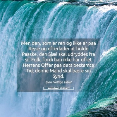 Picture 05 - 4 Mosebog 9:13 DA1871 - Men den, som er ren og ikke er paa Rejse og - Bible Verse Picture
