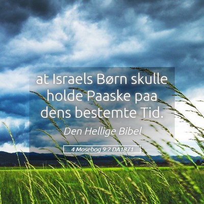 Picture 05 - 4 Mosebog 9:2 DA1871 - at Israels Børn skulle holde Paaske paa dens - Bible Verse Picture