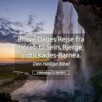 Picture 05 - 5 Mosebog 1:2 DA1871 - elleve Dages Rejse fra Horeb til Seirs Bjerge, - Bible Verse Picture