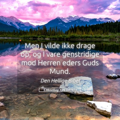Picture 05 - 5 Mosebog 1:26 DA1871 - Men I vilde ikke drage op, og I vare genstridige - Bible Verse Picture