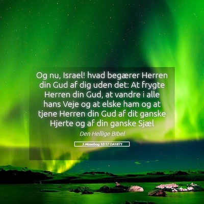 Picture 05 - 5 Mosebog 10:12 DA1871 - Og nu, Israel! hvad begærer Herren din Gud af - Bible Verse Picture