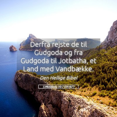 Picture 05 - 5 Mosebog 10:7 DA1871 - Derfra rejste de til Gudgoda og fra Gudgoda til - Bible Verse Picture