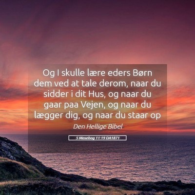 Picture 05 - 5 Mosebog 11:19 DA1871 - Og I skulle lære eders Børn dem ved at tale - Bible Verse Picture