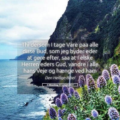 Picture 05 - 5 Mosebog 11:22 DA1871 - Thi dersom I tage Vare paa alle disse Bud, som - Bible Verse Picture