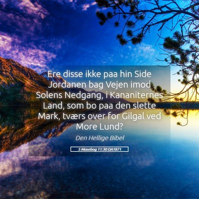 Picture 05 - 5 Mosebog 11:30 DA1871 - Ere disse ikke paa hin Side Jordanen bag Vejen - Bible Verse Picture