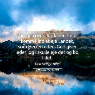 Picture 05 - 5 Mosebog 11:31 DA1871 - Thi I gaa over Jordanen for at komme ind at eje - Bible Verse Picture