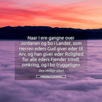Picture 05 - 5 Mosebog 12:10 DA1871 - Naar I ere gangne over Jordanen og bo i Landet, - Bible Verse Picture