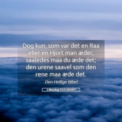 Picture 05 - 5 Mosebog 12:22 DA1871 - Dog kun, som var det en Raa eller en Hjort man - Bible Verse Picture