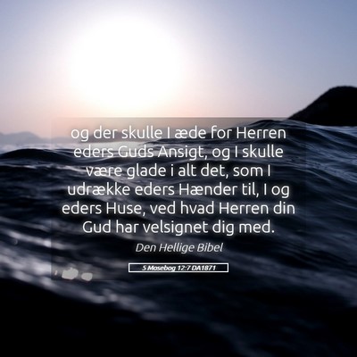 Picture 05 - 5 Mosebog 12:7 DA1871 - og der skulle I æde for Herren eders Guds - Bible Verse Picture