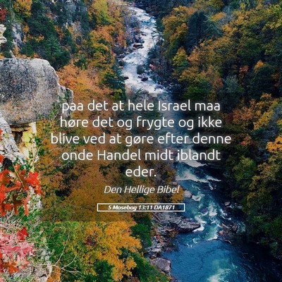 Picture 05 - 5 Mosebog 13:11 DA1871 - paa det at hele Israel maa høre det og frygte og - Bible Verse Picture
