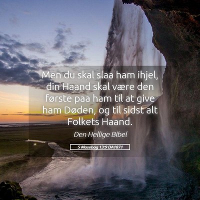 Picture 05 - 5 Mosebog 13:9 DA1871 - Men du skal slaa ham ihjel, din Haand skal være - Bible Verse Picture