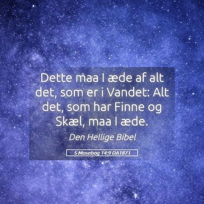 Picture 05 - 5 Mosebog 14:9 DA1871 - Dette maa I æde af alt det, som er i Vandet: Alt - Bible Verse Picture