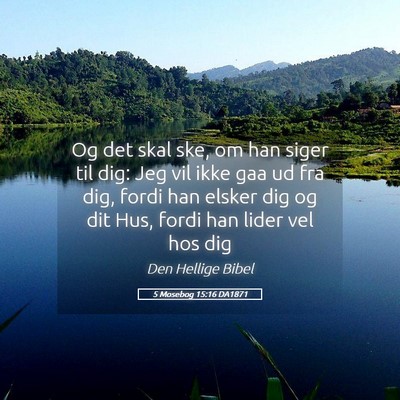 Picture 05 - 5 Mosebog 15:16 DA1871 - Og det skal ske, om han siger til dig: Jeg vil - Bible Verse Picture