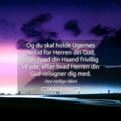 Picture 05 - 5 Mosebog 16:10 DA1871 - Og du skal holde Ugernes Højtid for Herren din - Bible Verse Picture