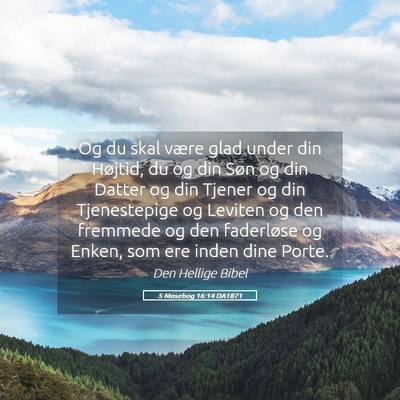 Picture 05 - 5 Mosebog 16:14 DA1871 - Og du skal være glad under din Højtid, du og - Bible Verse Picture