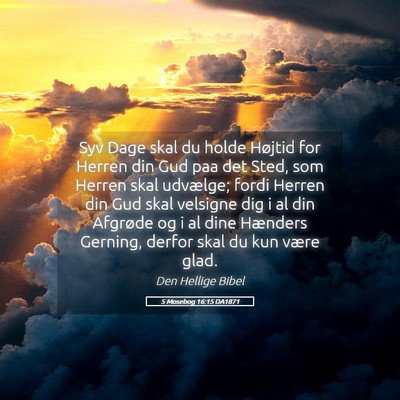 Picture 05 - 5 Mosebog 16:15 DA1871 - Syv Dage skal du holde Højtid for Herren din Gud - Bible Verse Picture