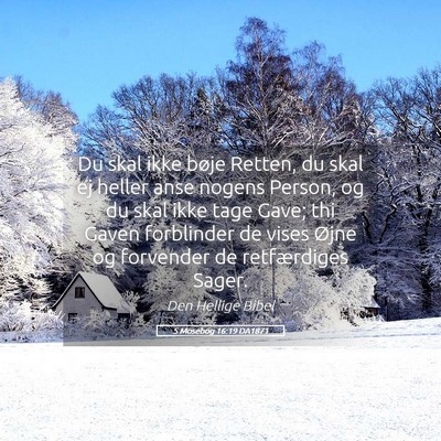 Picture 05 - 5 Mosebog 16:19 DA1871 - Du skal ikke bøje Retten, du skal ej heller anse - Bible Verse Picture