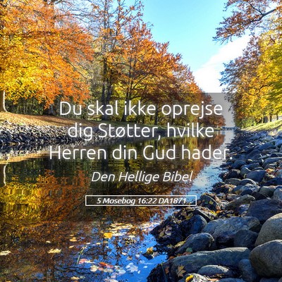 Picture 05 - 5 Mosebog 16:22 DA1871 - Du skal ikke oprejse dig Støtter, hvilke Herren - Bible Verse Picture