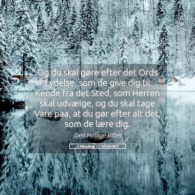 Picture 05 - 5 Mosebog 17:10 DA1871 - Og du skal gøre efter det Ords Lydelse, som de - Bible Verse Picture