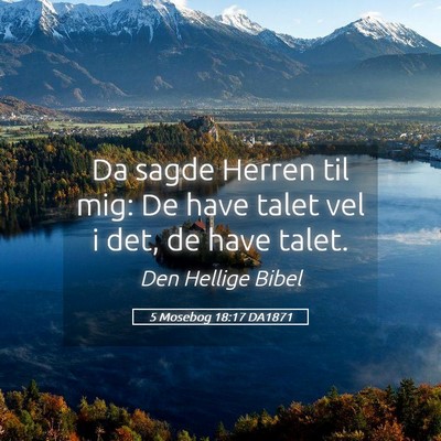 Picture 05 - 5 Mosebog 18:17 DA1871 - Da sagde Herren til mig: De have talet vel i det, - Bible Verse Picture