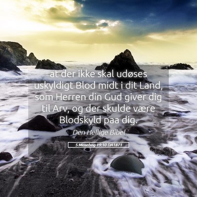 Picture 05 - 5 Mosebog 19:10 DA1871 - at der ikke skal udøses uskyldigt Blod midt i - Bible Verse Picture