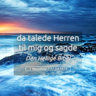 Picture 05 - 5 Mosebog 2:17 DA1871 - da talede Herren til mig og - Bible Verse Picture
