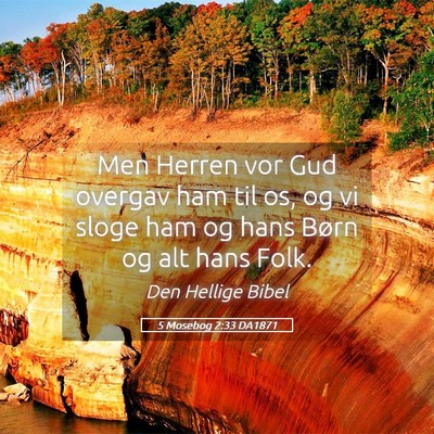 Picture 05 - 5 Mosebog 2:33 DA1871 - Men Herren vor Gud overgav ham til os, og vi - Bible Verse Picture