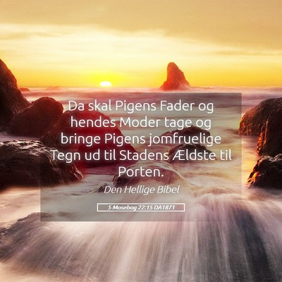 Picture 05 - 5 Mosebog 22:15 DA1871 - Da skal Pigens Fader og hendes Moder tage og - Bible Verse Picture