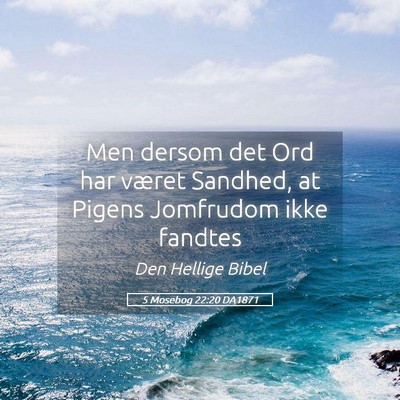 Picture 05 - 5 Mosebog 22:20 DA1871 - Men dersom det Ord har været Sandhed, at Pigens - Bible Verse Picture