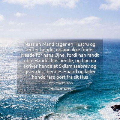Picture 05 - 5 Mosebog 24:1 DA1871 - Naar en Mand tager en Hustru og ægter hende, og - Bible Verse Picture