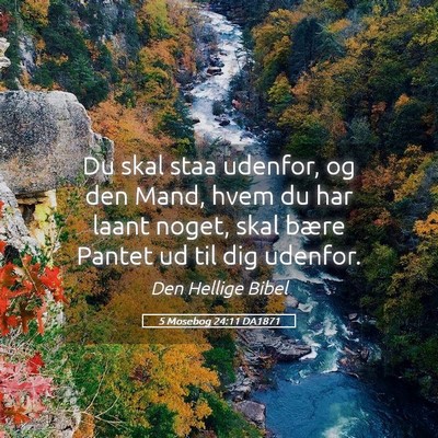 Picture 05 - 5 Mosebog 24:11 DA1871 - Du skal staa udenfor, og den Mand, hvem du har - Bible Verse Picture