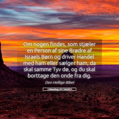 Picture 05 - 5 Mosebog 24:7 DA1871 - Om nogen findes, som stjæler en Person af sine - Bible Verse Picture