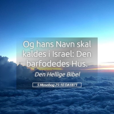Picture 05 - 5 Mosebog 25:10 DA1871 - Og hans Navn skal kaldes i Israel: Den barfodedes - Bible Verse Picture