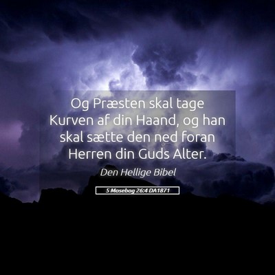 Picture 05 - 5 Mosebog 26:4 DA1871 - Og Præsten skal tage Kurven af din Haand, og han - Bible Verse Picture