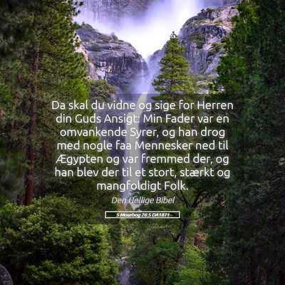 Picture 05 - 5 Mosebog 26:5 DA1871 - Da skal du vidne og sige for Herren din Guds - Bible Verse Picture